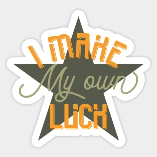 I Make My Own Luck Sticker